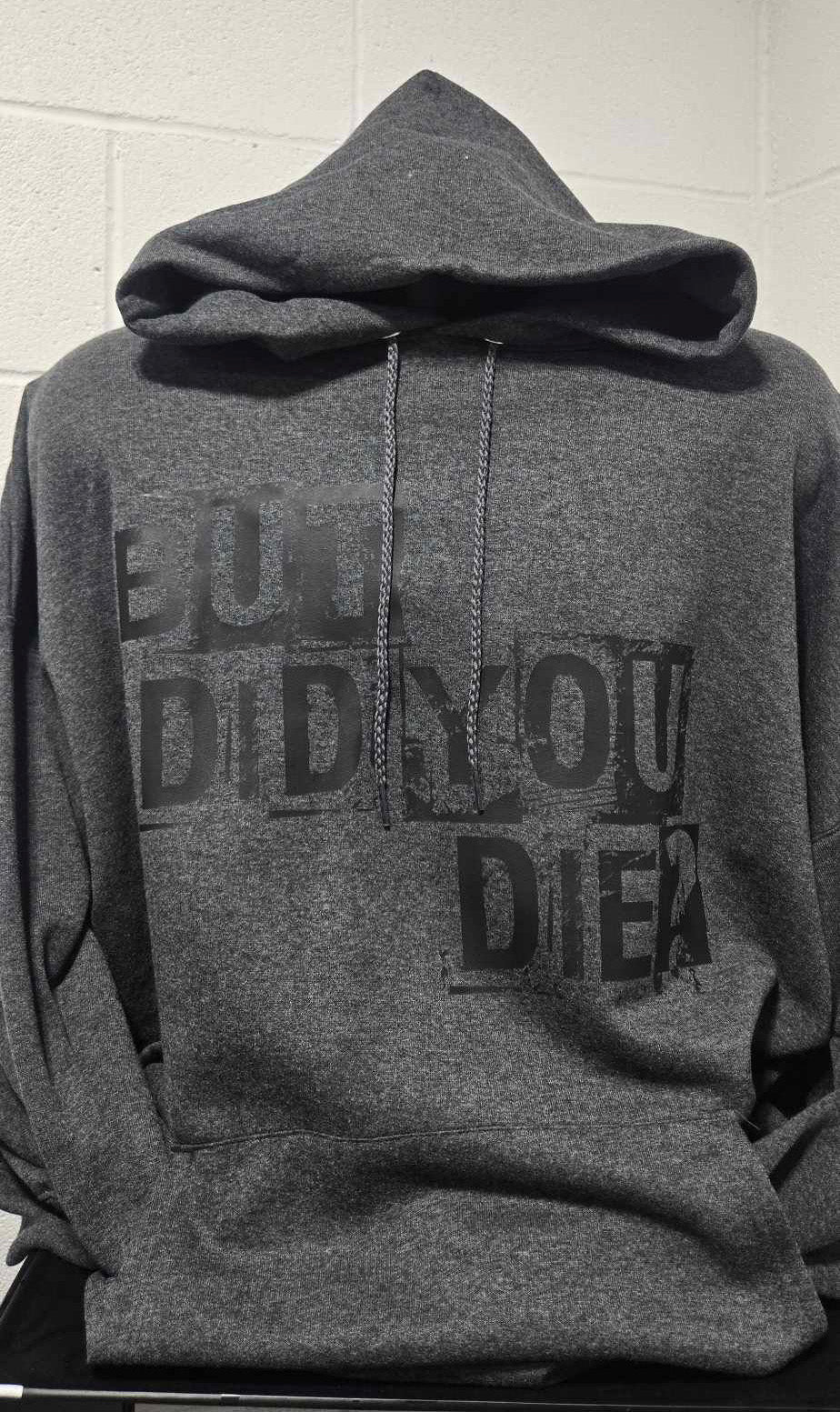 But Did You Die Hoodie - Dark Heather Gre