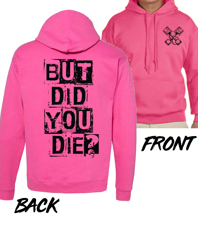 But Did You Die Hoodie - Pink