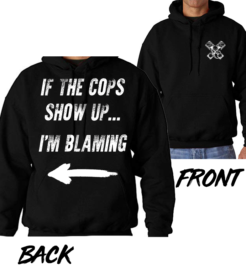 If the Cops Show Up Hoodie