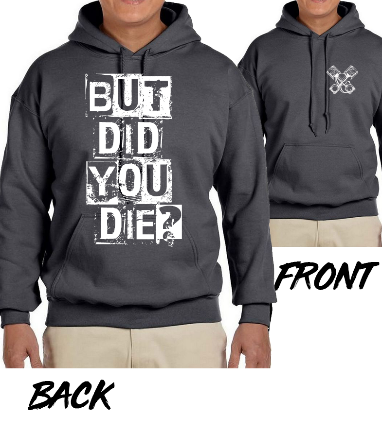 But Did You Die Hoodie - Heather Grey