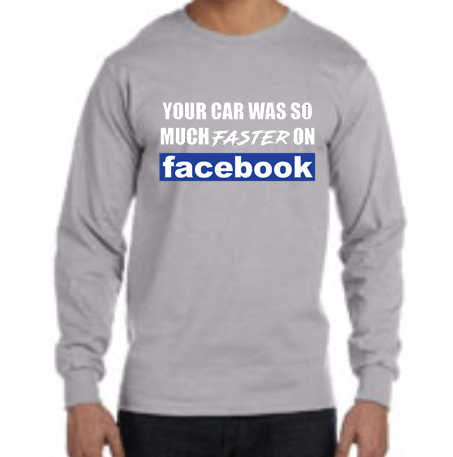Your Car Was So Much Faster on Facebook Long Sleeve