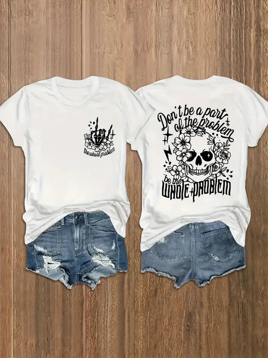 Don't Be Part of the Problem Be the Whole Problem Ladies Tee