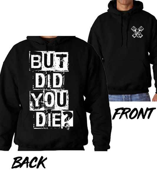 But Did You Die Hoodie