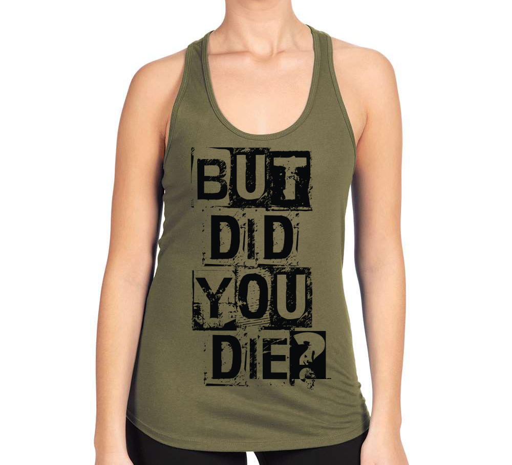 But Did You Die Ladies Tank - Military Green