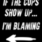 Original Car Chix If The Cops Show Up I'm Blaming T-shirt artwork with distressed white lettering and a large left-pointing arrow on a black background.