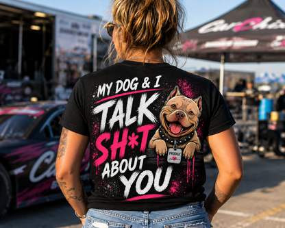 Front view of black My Dog & I Talk Sh*t About You T-shirt with pink Car Chix piston logo