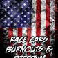 Race Cars Burnouts & Freedom American flag racing shirt design by Car Chix