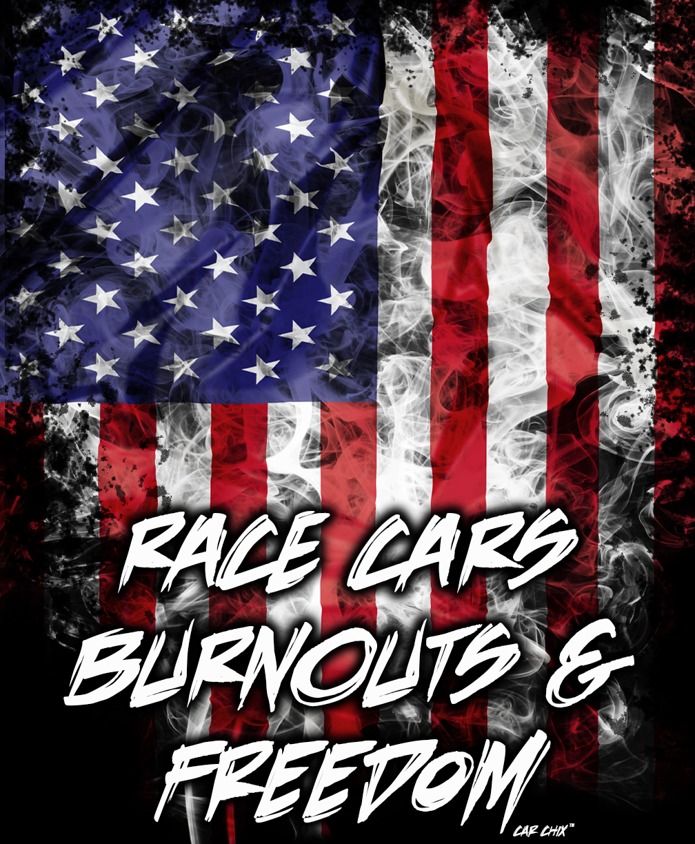 Race Cars Burnouts & Freedom American flag racing shirt design by Car Chix