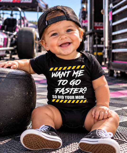 Baby wearing black Want Me to Go Faster So Did Your Mom racing bodysuit by Car Chix