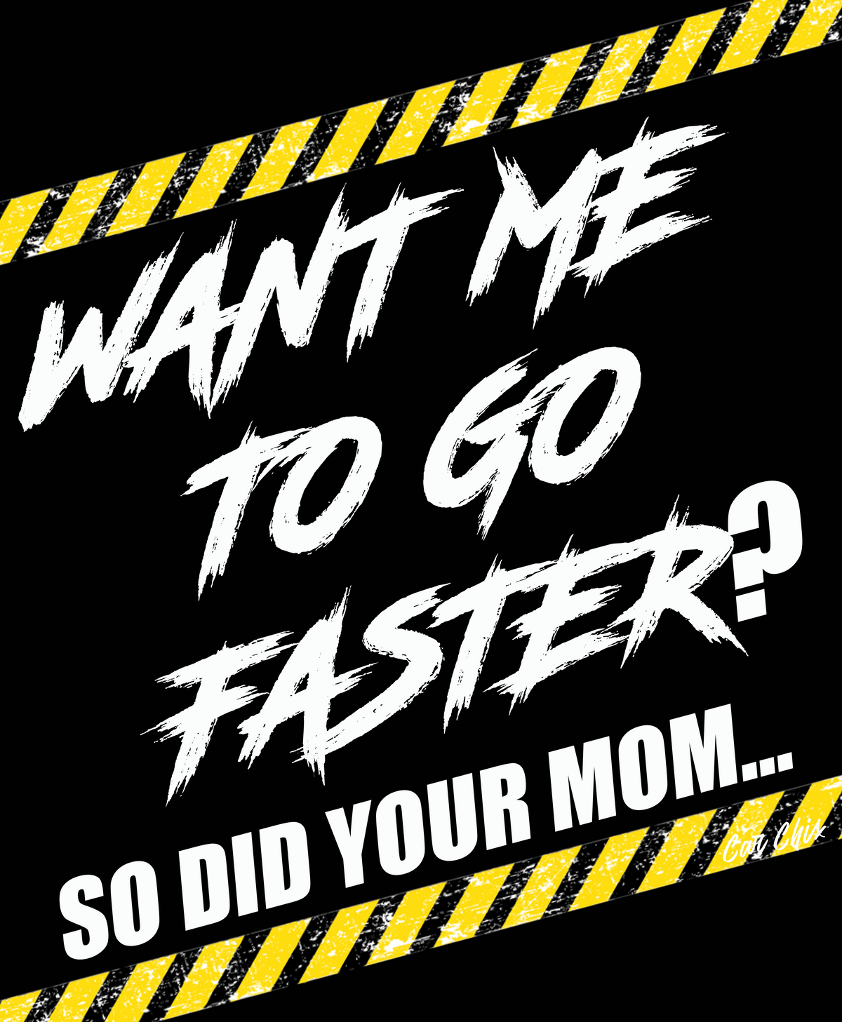 Want Me to Go Faster So Did Your Mom funny racing T-shirt design by Car Chix