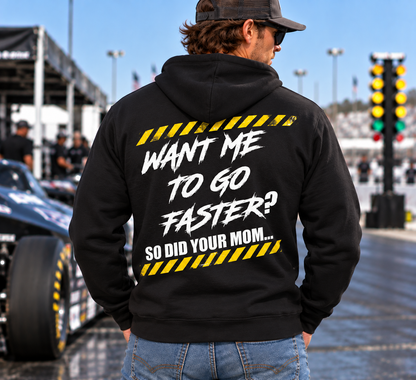 Man wearing black Want Me to Go Faster So Did Your Mom racing hoodie by Car Chix
