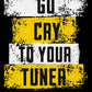 Car Chix Go Cry to Your Tuner racing T-shirt graphic featuring bold distressed white and yellow lettering for drag racers, mechanics and car enthusiasts.