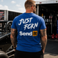 Blue Just Fckn Send It drag racing T-shirt with large back design by Car Chix