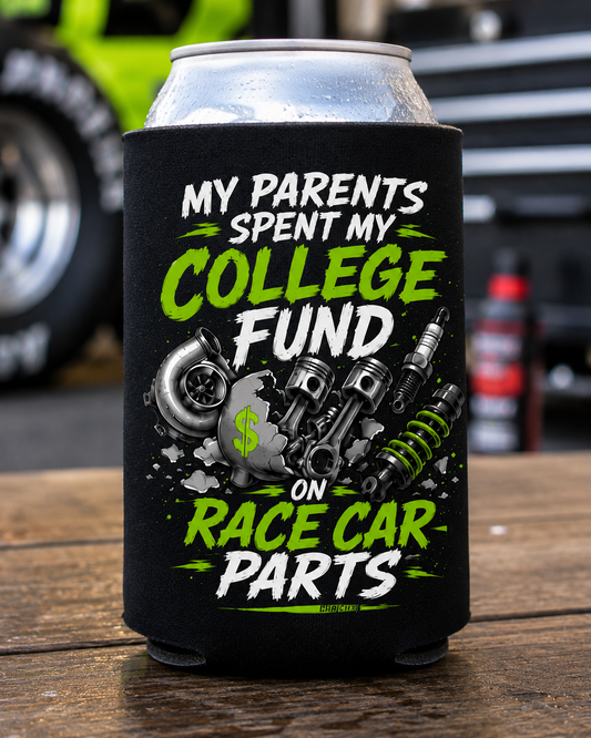 My Parents Spent My College Fund on Race Car Parts racing can koozie by Car Chix