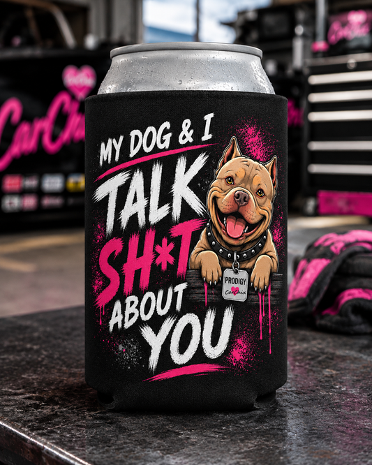 Black My Dog & I Talk Sh*t About You koozie with neon pink Prodigy American Bully design by Car Chix
