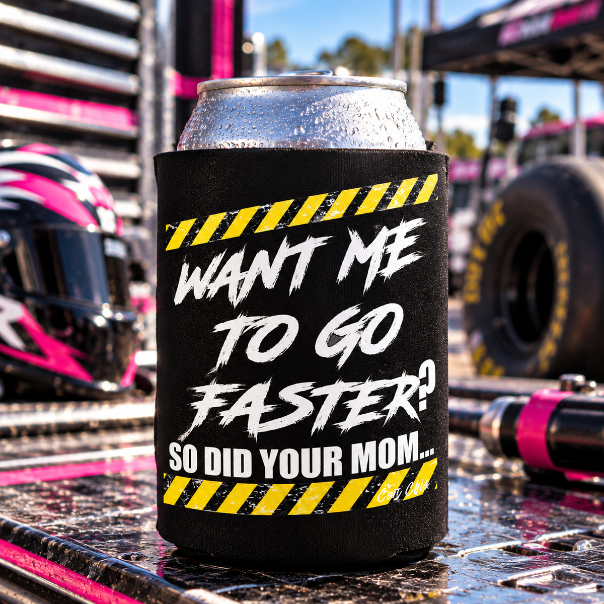 Want Me to Go Faster So Did Your Mom funny racing koozie by Car Chix at a motorsports event