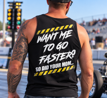 Man wearing black Want Me to Go Faster So Did Your Mom racing tank top by Car Chix